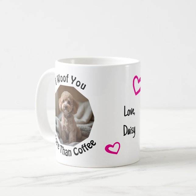 I woof you more than coffee Dog Mom Love Photo Kaffeetasse (Vorderseite Links)