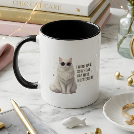 I Work Hard So My Cat Can Have a Better Life Mug Tasse