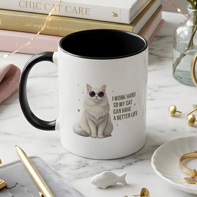 I Work Hard So My Cat Can Have a Better Life Mug Tasse (Von Creator hochgeladen)