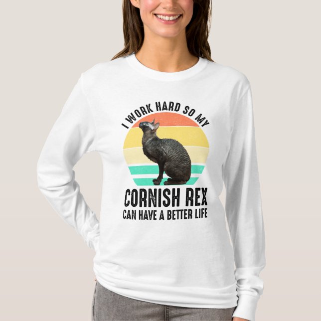 I Work Hard So My Cornish Rex Can Have Better Life T-Shirt (Vorderseite)