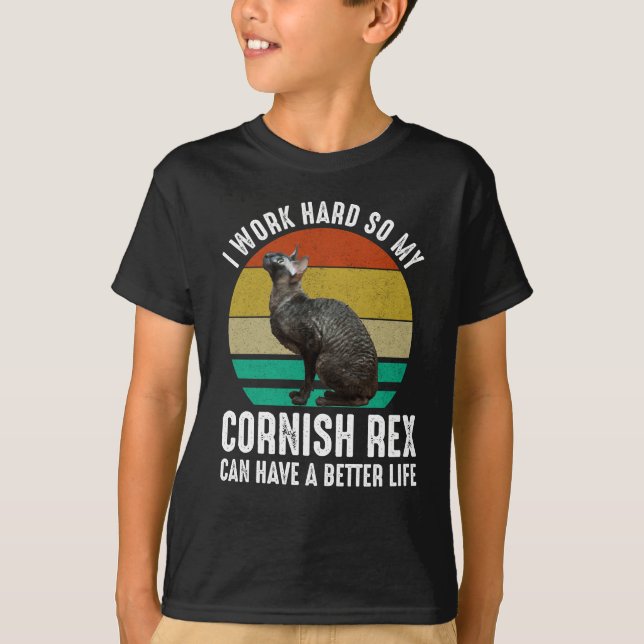 I Work Hard So My Cornish Rex Can Have Better Life T-Shirt (Vorderseite)