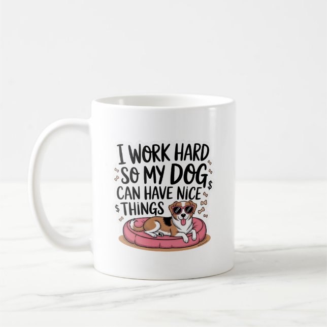 I Work Hard So My Dog Can Have Nice Things Kaffeetasse (Links)