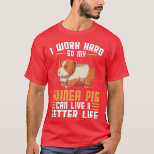 I work hard so my guinea pig can life Pet T-Shirt