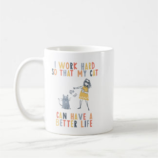 I work hard so that my cat can have a better life kaffeetasse