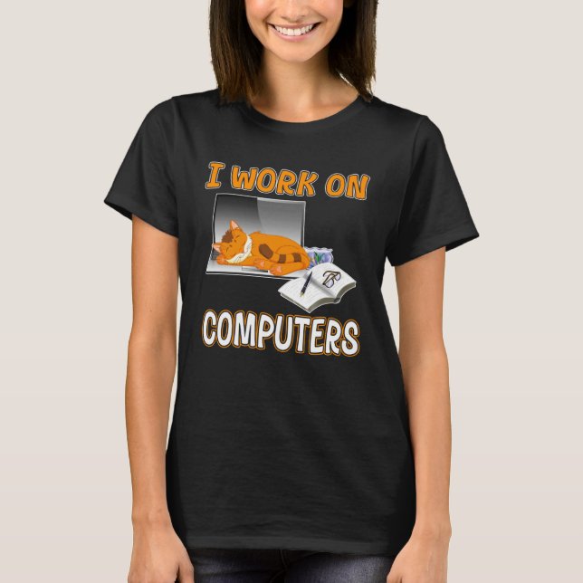 I Work On Computers  Cute Cat Information Technolo T-Shirt (Vorderseite)