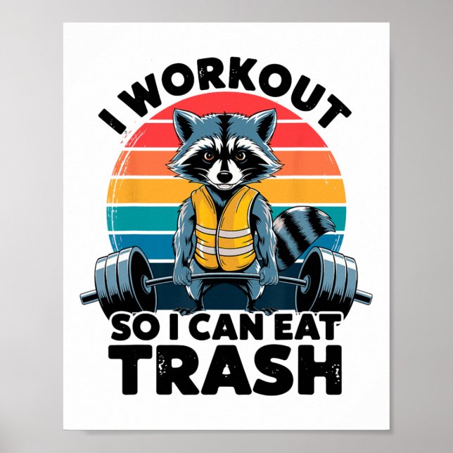 I Work Out So I Can Eat Garbage Funny Racoon Worko Poster (Vorne)