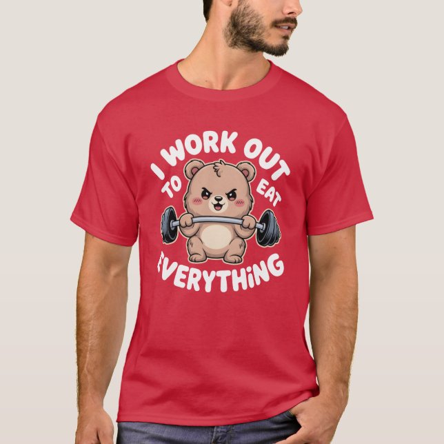I Work Out to Eat Everything Bear Fitness Weightli T-Shirt (Vorderseite)