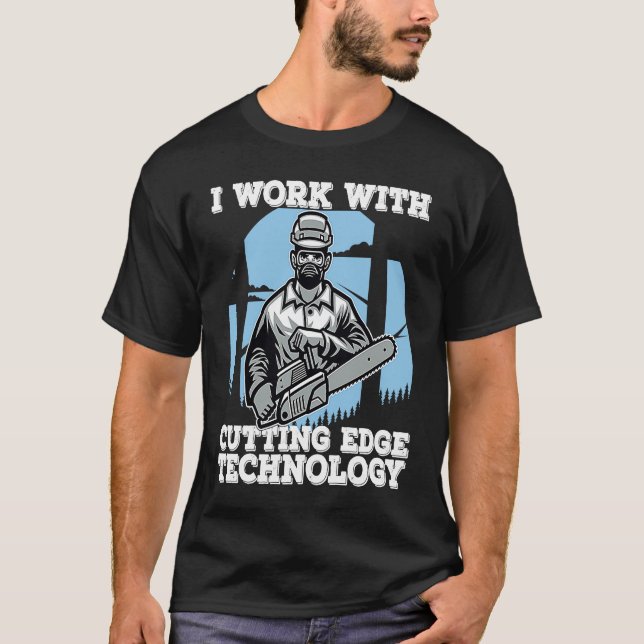 I Work With Cutting Edge Technology  Lumberjack Ch T-Shirt (Vorderseite)