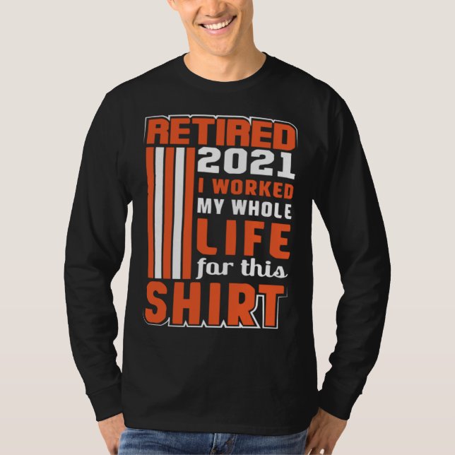 I worked my Whole Life Retirement T-Shirt (Vorderseite)