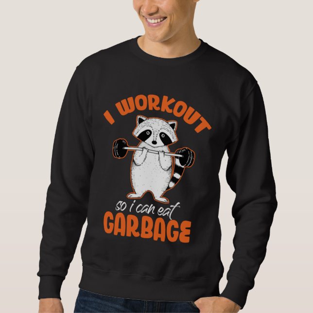 I Workout So Can Eat Garbage Raccoon  Animal Sweatshirt (Vorderseite)