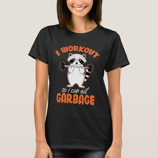 I Workout So Can Eat Garbage Raccoon  Animal T-Shirt (Vorderseite)
