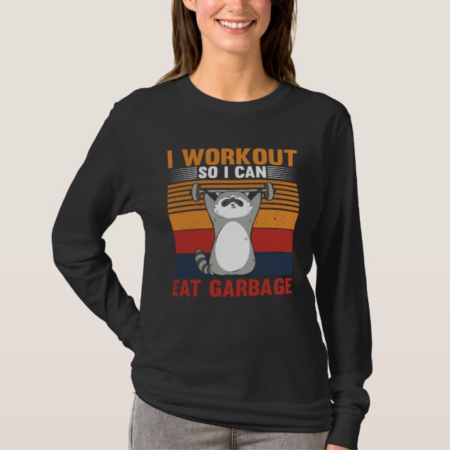 I workout So I Can Eat Garbage Raccoon Gym T-Shirt (Vorderseite)