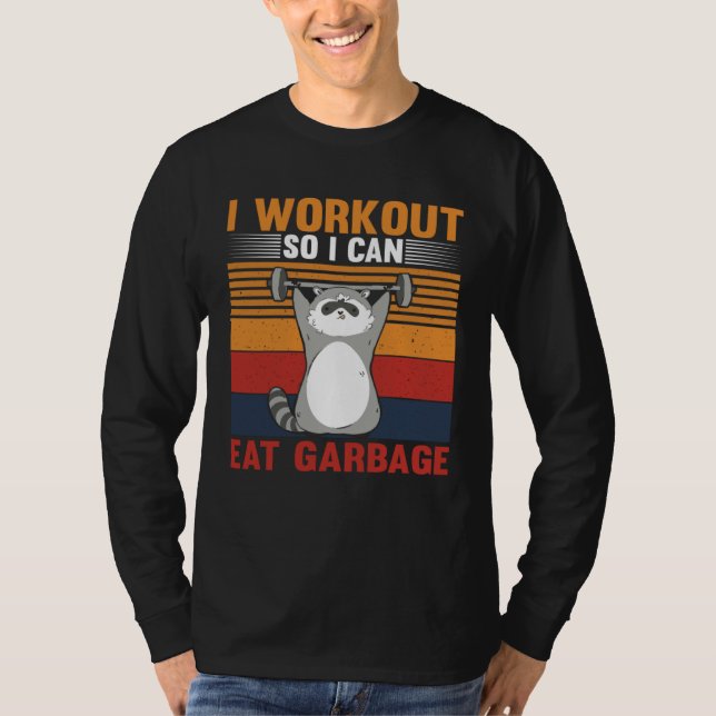 I workout So I Can Eat Garbage Raccoon Gym T-Shirt (Vorderseite)