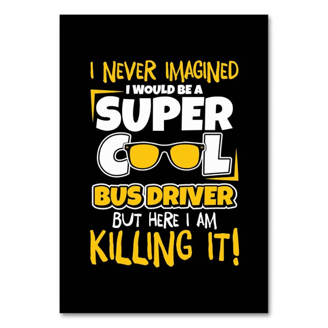 I Would Be A Super Cool Bus Driver Tischnummer (Vorderseite)