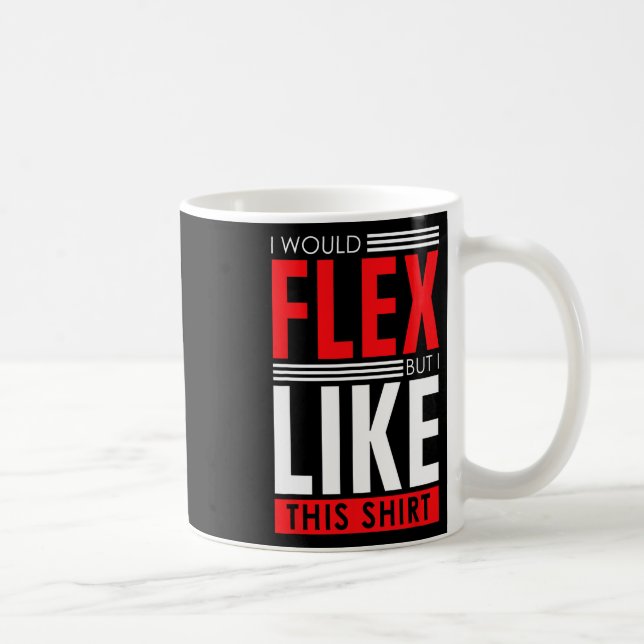 I Would Flex - Funny Bodybuilding Quote  Kaffeetasse (Rechts)