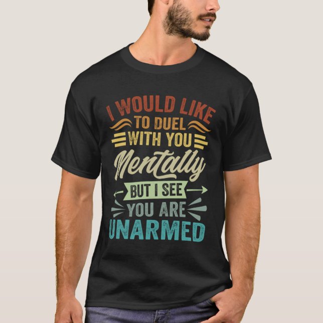 I Would Like To Duel With You Mentally  2 T-Shirt (Vorderseite)