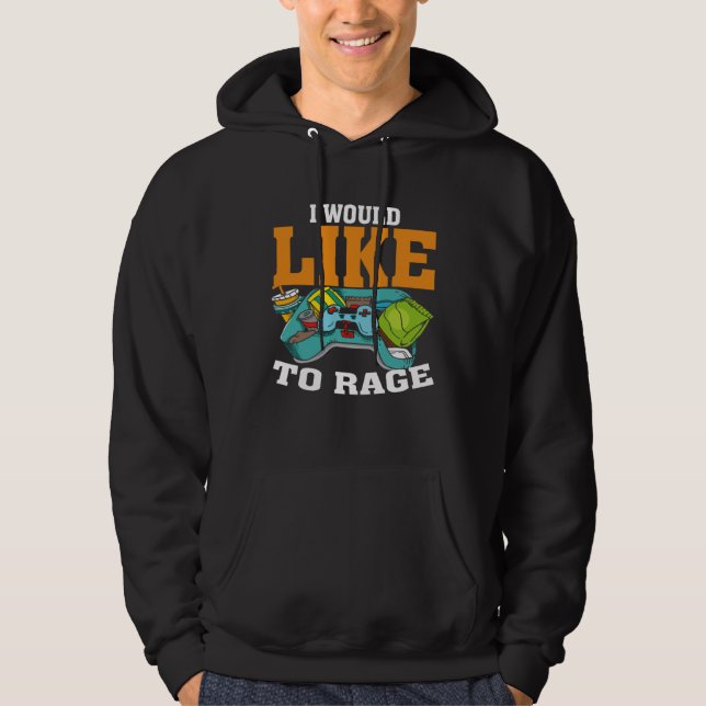 I Would Like To Rage PC Video Gaming Hoodie (Vorderseite)