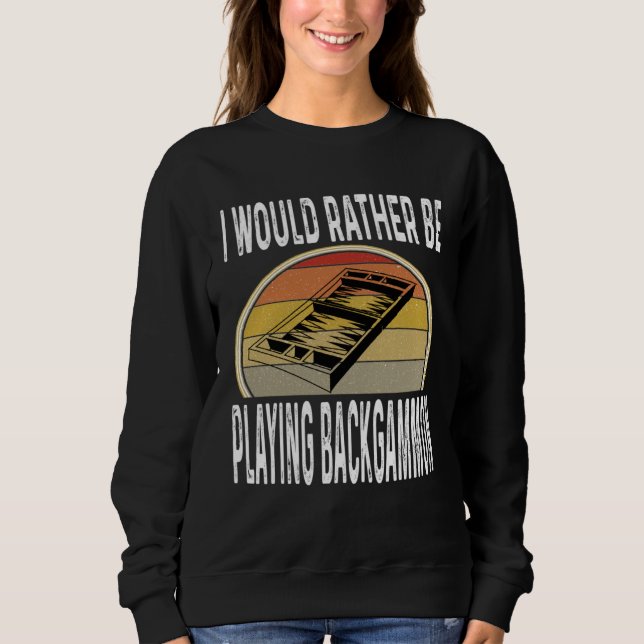 I Would Rather Be Playing Backgammon Dice Game Pla Sweatshirt (Vorderseite)