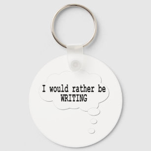 I Would Rather Be Writing Keychain for Writers Schlüsselanhänger