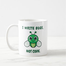 I write bugs, not code. kaffeetasse