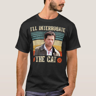 I&x27; alle die Cat Castiel Misha Collins T-Shirt