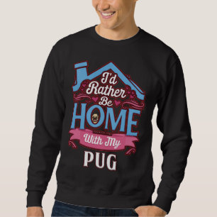 I&x27;d sollte lieber mit meinem Mops Zuhause sein Sweatshirt