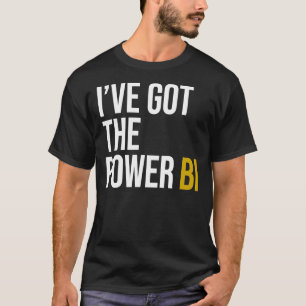 I&x27;ve got the power BI Wesentlichen T-Shirt