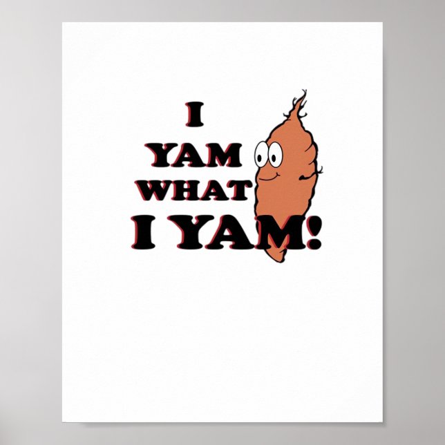 I Yam What I Yam - Classic Funny Meme Poster (Vorne)