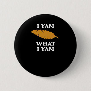 I Yam What I Yam - Funny Potato Sarcasm Pub Button