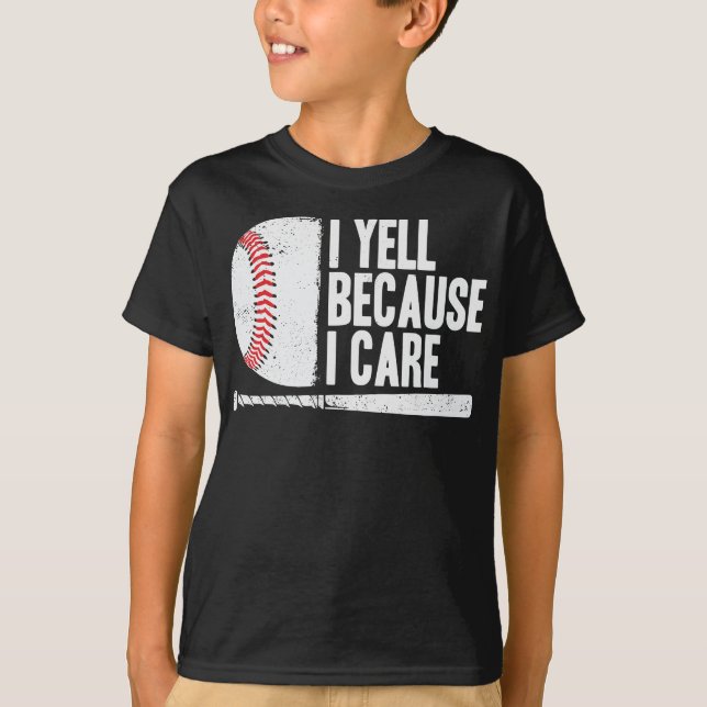 I Yell Because I Care Funny Baseball T-Shirt (Vorderseite)