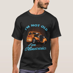 Iâ´m not Old Iâ´M Muscle Car für ältere GTO T-Shirt