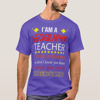 IAM A GEOGRAPHY LEHRER T-Shirt