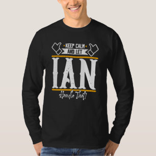 Ian Bleib ruhig und lass Ian das regeln T-Shirt