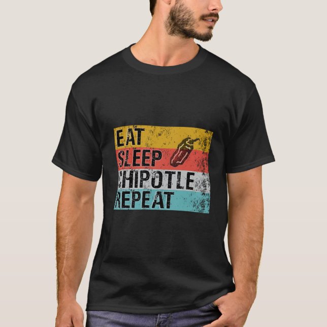 Iat Sleep Chipotle Wiederholung Chipotle T-Shirt (Vorderseite)