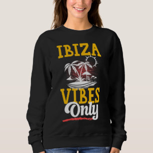Ibiza Vibes Party Urlaub Team Sommer Sweatshirt