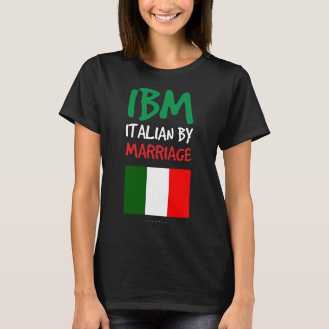 IBM Italienisch durch Ehen. Funny Italian Gift T-Shirt (Vorderseite)
