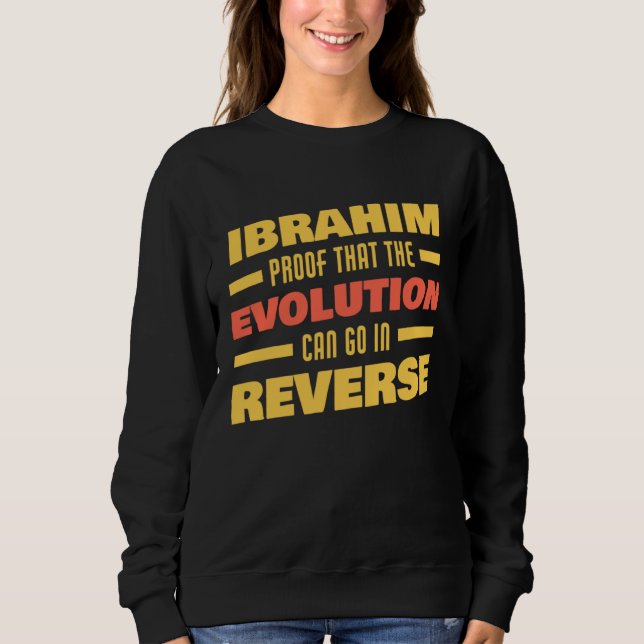 Ibrahim Evolution Can Go In Reverse Saying  Ibrahi Sweatshirt (Vorderseite)