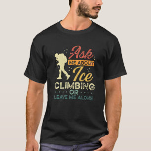 Ice Climber Retro Frag Me on Ice Klettern Vintag T-Shirt