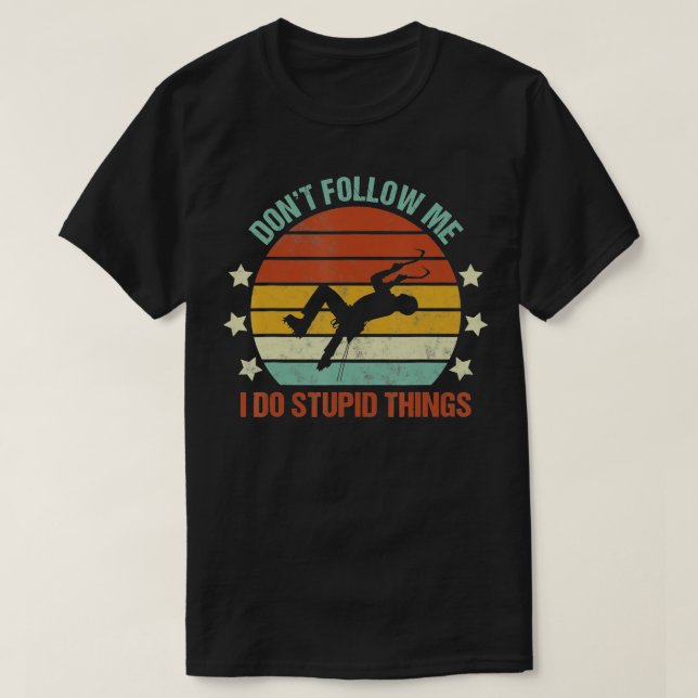 ICE CLIMBING DAVON FOLLOW ME I Do Dummy Things FUN T-Shirt (Design vorne)