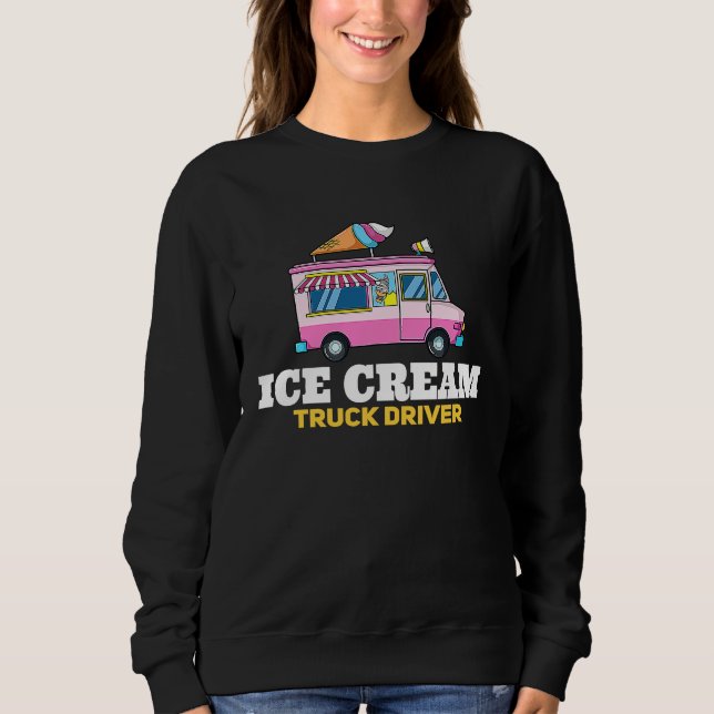 Ice Cream Truck Driver  Ice Cream Man Sweatshirt (Vorderseite)