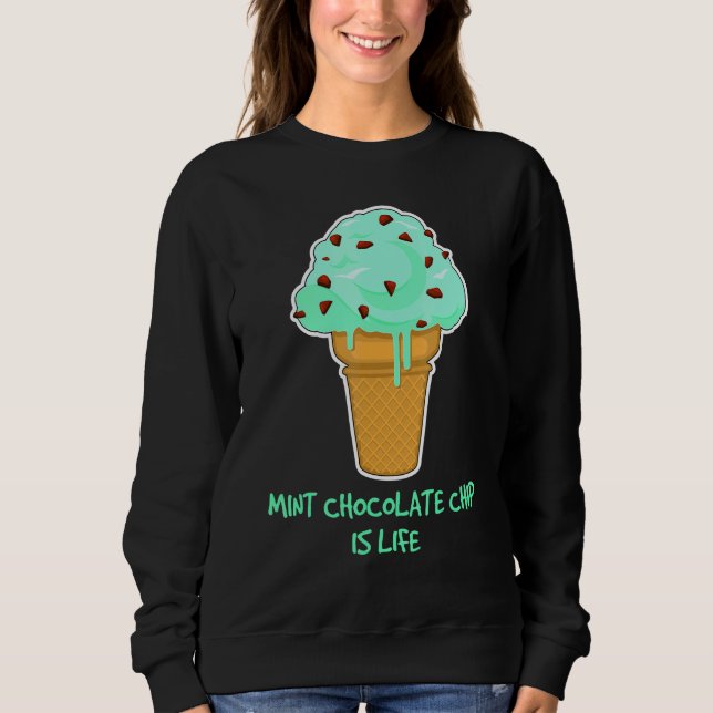 Ice Cream Zitat Minze Schokolade Chip Sweatshirt (Vorderseite)