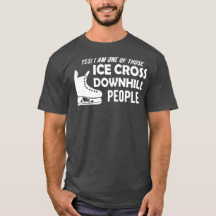 Ice Cross Downhill Ja ich bin einer dieser Eiskreu T-Shirt