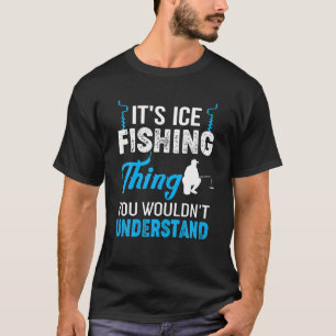 Ice Fishing Fisch - Zitat für Fischer T-Shirt