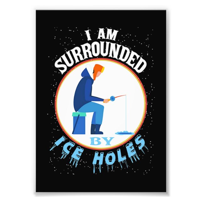 Ice Fishing I'm Surrounded By Ice Holes Fotodruck (Vorne)