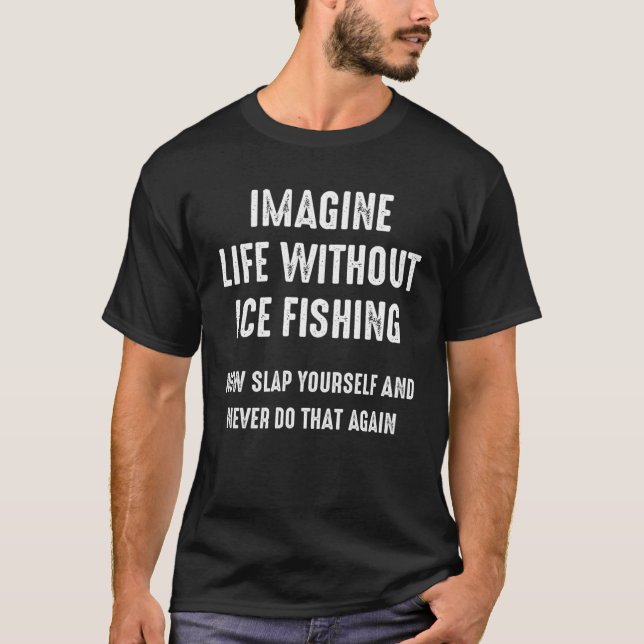 Ice Fishing Lucky Fisherman T-Shirt (Vorderseite)