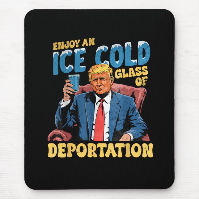 ICE genieße ein eiskaltes Glas Abschiebung  Mousepad (Vorne)