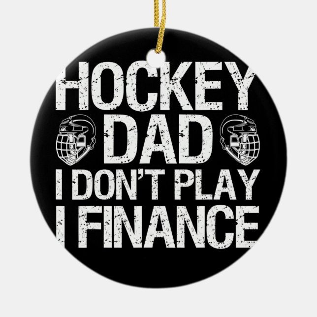 Ice Hockey Dad I Don't Play I Finance Keramik Ornament (Vorne)