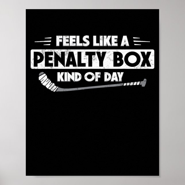 Ice Hockey Feels Like A Penalty Box Kind Of Day Fu Poster (Vorne)