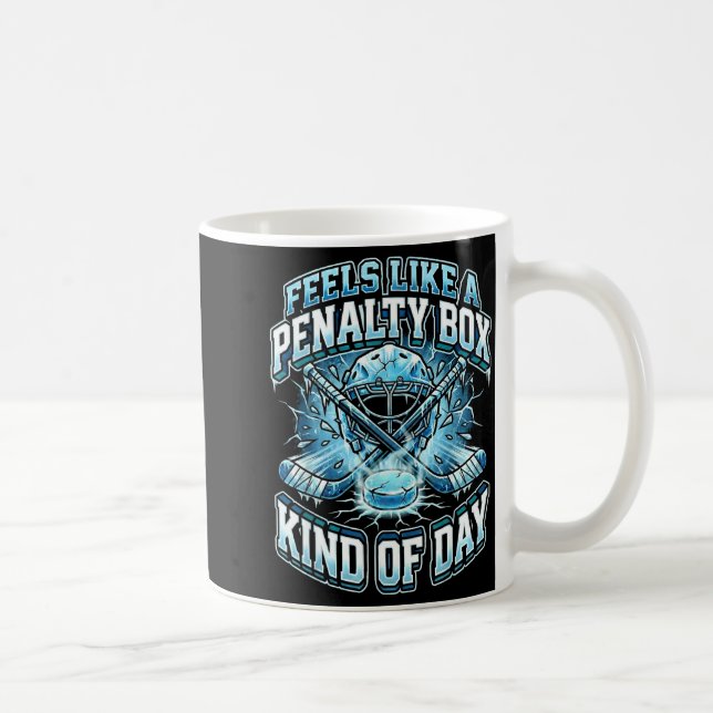 Ice Hockey Funny Feels Like A Penalty Box Kind Of  Kaffeetasse (Rechts)