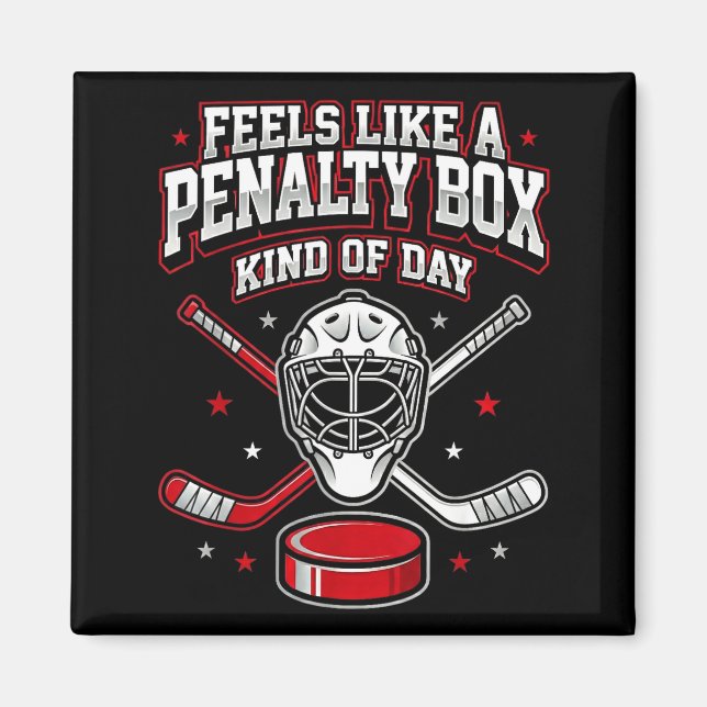 Ice Hockey Funny Feels Like A Penalty Box Kind Of  Magnet (Vorne)